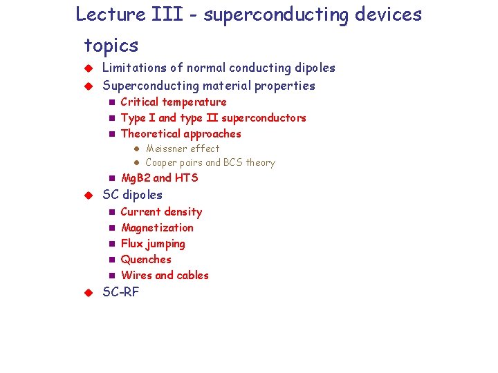 Lecture III - superconducting devices topics Limitations of normal conducting dipoles u Superconducting material