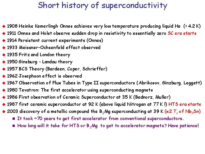 Short history of superconductivity u 1908 Heinke Kemerlingh Onnes achieves very low temperature producing