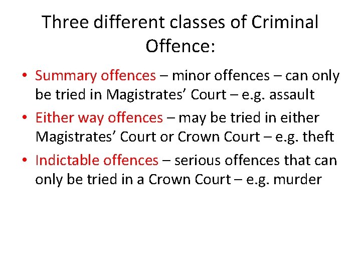 Three different classes of Criminal Offence: • Summary offences – minor offences – can