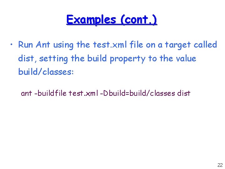 Examples (cont. ) • Run Ant using the test. xml file on a target