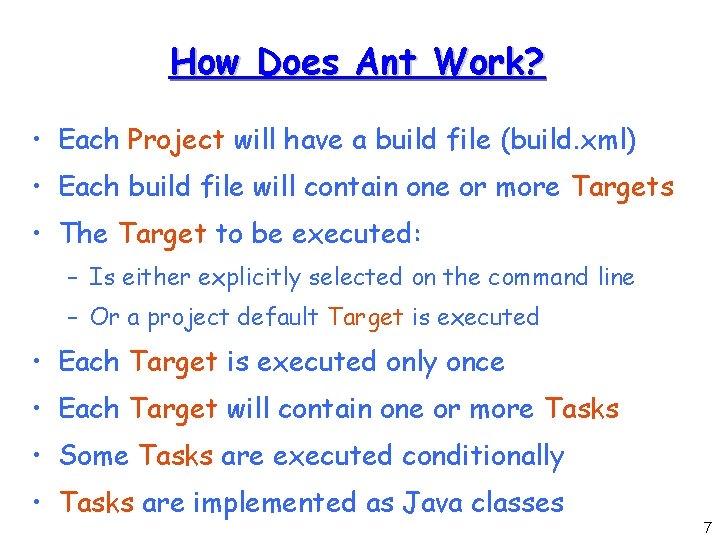 How Does Ant Work? • Each Project will have a build file (build. xml)