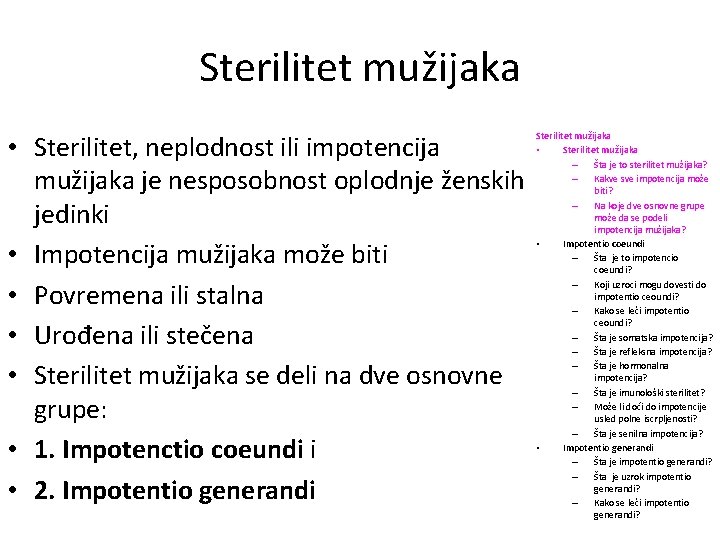 Sterilitet mužijaka • Sterilitet, neplodnost ili impotencija mužijaka je nesposobnost oplodnje ženskih jedinki •