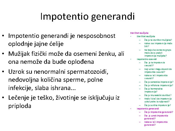 Impotentio generandi • Impotentio generandi je nesposobnost oplodnje jajne ćelije • Mužijak fizički može