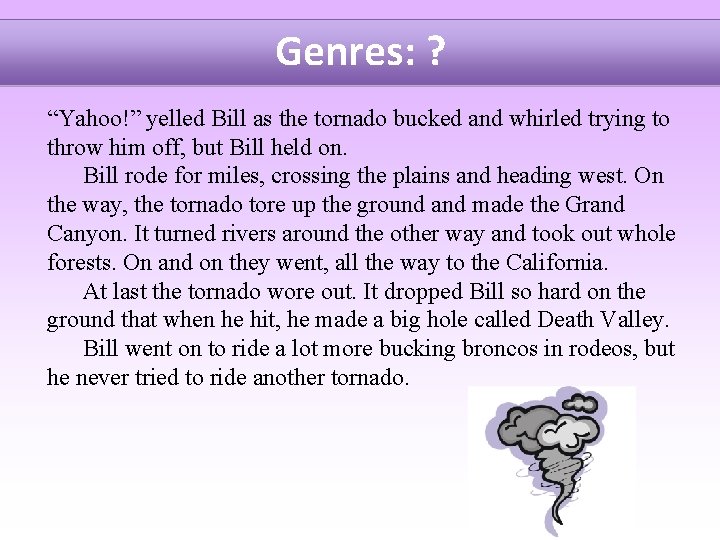 Genres: ? “Yahoo!” yelled Bill as the tornado bucked and whirled trying to throw