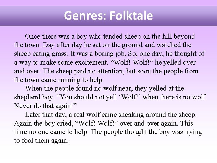Genres: Folktale Once there was a boy who tended sheep on the hill beyond