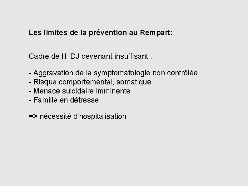 Les limites de la prévention au Rempart: Cadre de l'HDJ devenant insuffisant : -