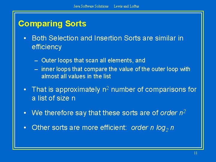 Java Software Solutions Lewis and Loftus Comparing Sorts • Both Selection and Insertion Sorts