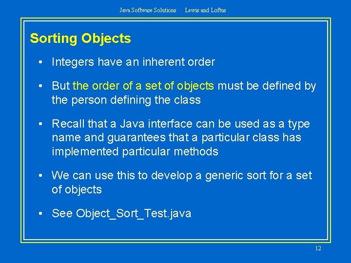 Java Software Solutions Lewis and Loftus Sorting Objects • Integers have an inherent order