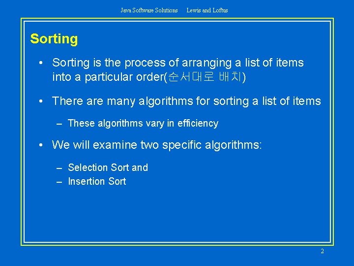 Java Software Solutions Lewis and Loftus Sorting • Sorting is the process of arranging