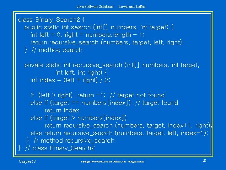Java Software Solutions Lewis and Loftus class Binary_Search 2 { public static int search