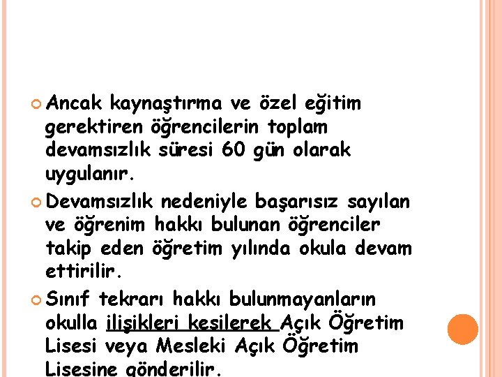  Ancak kaynaştırma ve özel eğitim gerektiren öğrencilerin toplam devamsızlık süresi 60 gün olarak