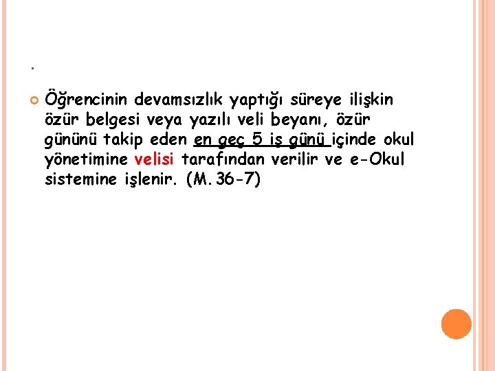 . Öğrencinin devamsızlık yaptığı süreye ilişkin özür belgesi veya yazılı veli beyanı, özür gününü