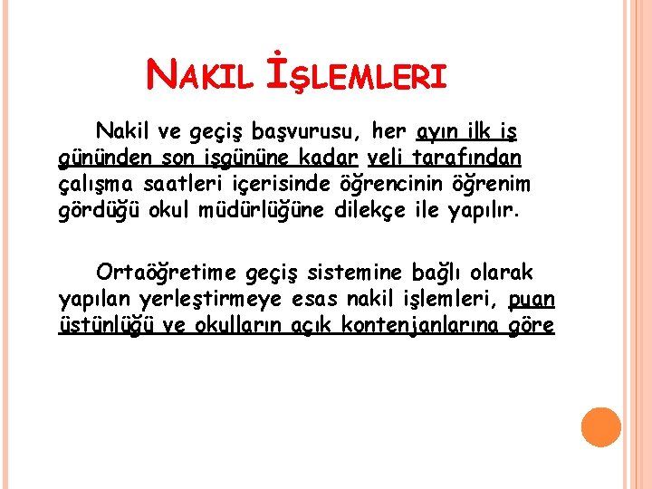 NAKIL İŞLEMLERI Nakil ve geçiş başvurusu, her ayın ilk iş gününden son işgününe kadar