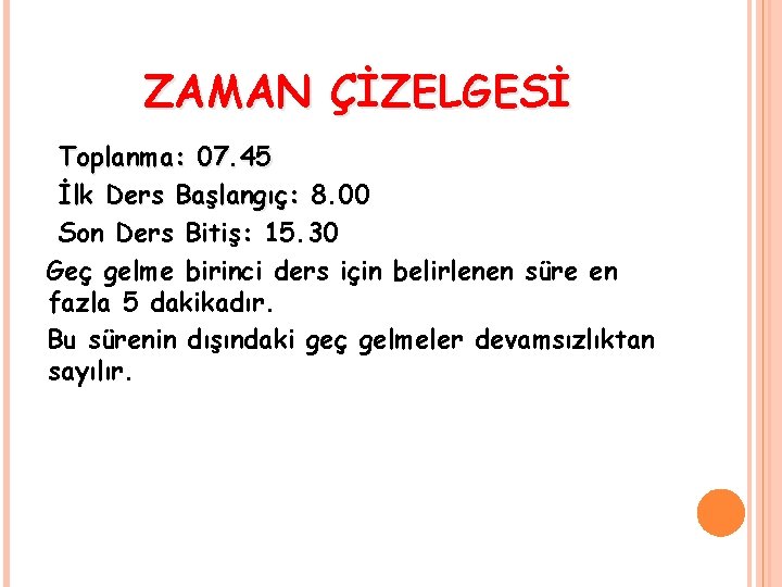 ZAMAN ÇİZELGESİ Toplanma: 07. 45 İlk Ders Başlangıç: 8. 00 Son Ders Bitiş: 15.