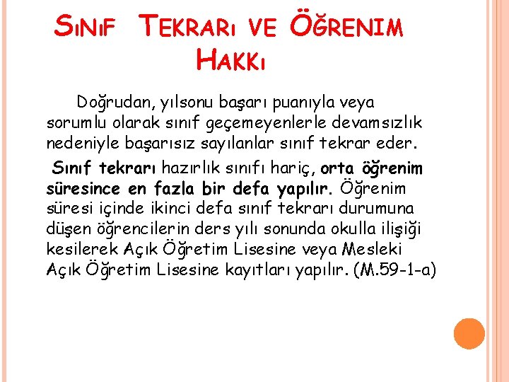 SıNıF TEKRARı VE ÖĞRENIM HAKKı Doğrudan, yılsonu başarı puanıyla veya sorumlu olarak sınıf geçemeyenlerle