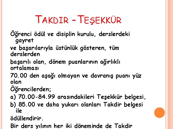 TAKDIR - TEŞEKKÜR Öğrenci ödül ve disiplin kurulu, derslerdeki gayret ve başarılarıyla üstünlük gösteren,