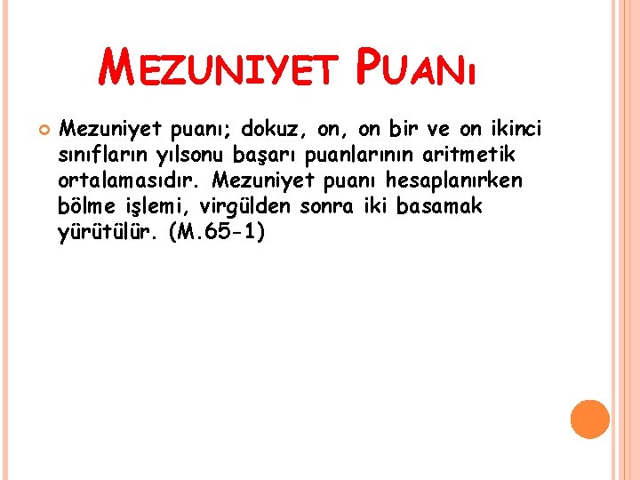 MEZUNIYET PUANı Mezuniyet puanı; dokuz, on bir ve on ikinci sınıfların yılsonu başarı puanlarının