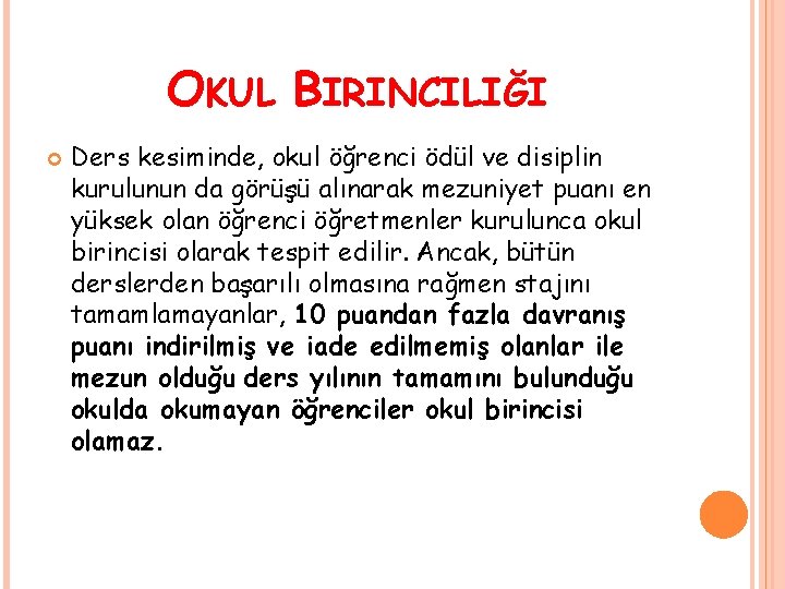 OKUL BIRINCILIĞI Ders kesiminde, okul öğrenci ödül ve disiplin kurulunun da görüşü alınarak mezuniyet