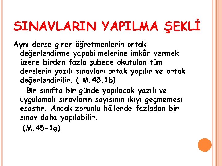 SINAVLARIN YAPILMA ŞEKLİ Aynı derse giren öğretmenlerin ortak değerlendirme yapabilmelerine imkân vermek üzere birden