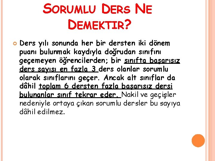 SORUMLU DERS NE DEMEKTIR? Ders yılı sonunda her bir dersten iki dönem puanı bulunmak