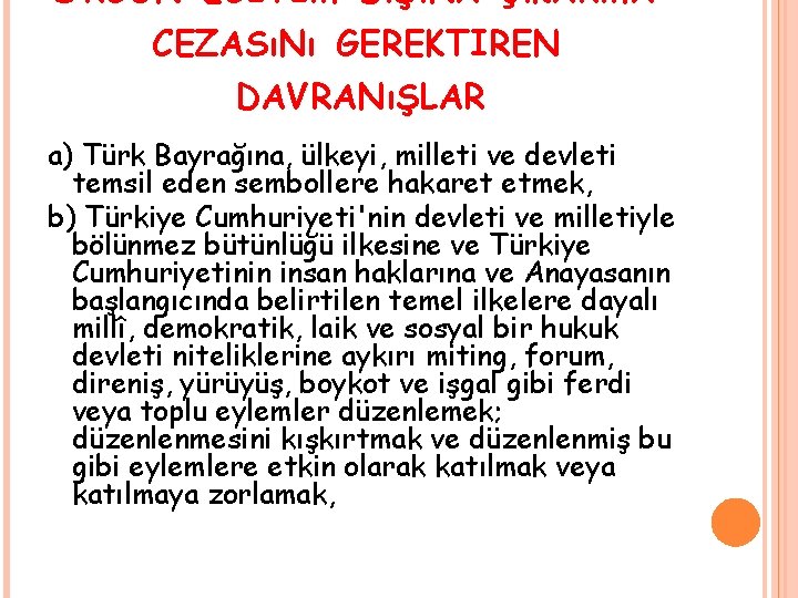 ÖRGÜN EĞITIM DıŞıNA ÇıKARMA CEZASıNı GEREKTIREN DAVRANıŞLAR a) Türk Bayrağına, ülkeyi, milleti ve devleti