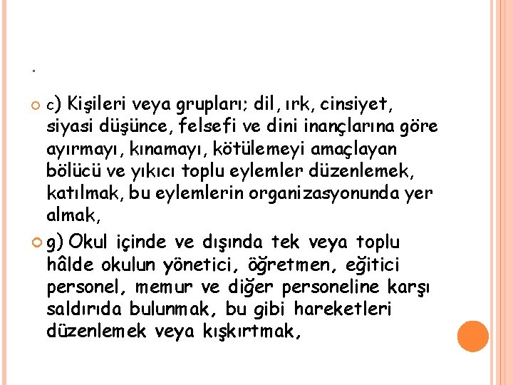 . c) Kişileri veya grupları; dil, ırk, cinsiyet, siyasi düşünce, felsefi ve dini inançlarına