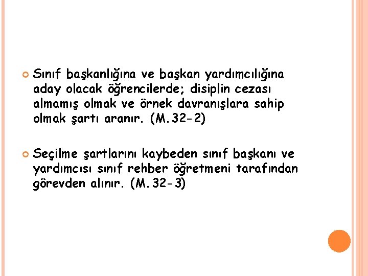  Sınıf başkanlığına ve başkan yardımcılığına aday olacak öğrencilerde; disiplin cezası almamış olmak ve