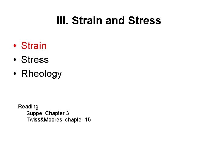 III. Strain and Stress • Strain • Stress • Rheology Reading Suppe, Chapter 3
