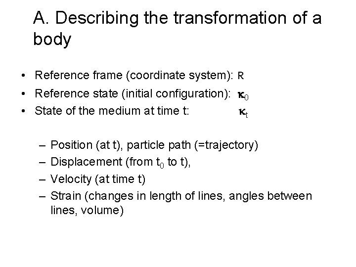 A. Describing the transformation of a body • Reference frame (coordinate system): R •