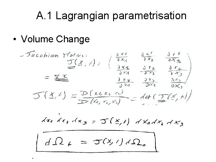 A. 1 Lagrangian parametrisation • Volume Change 