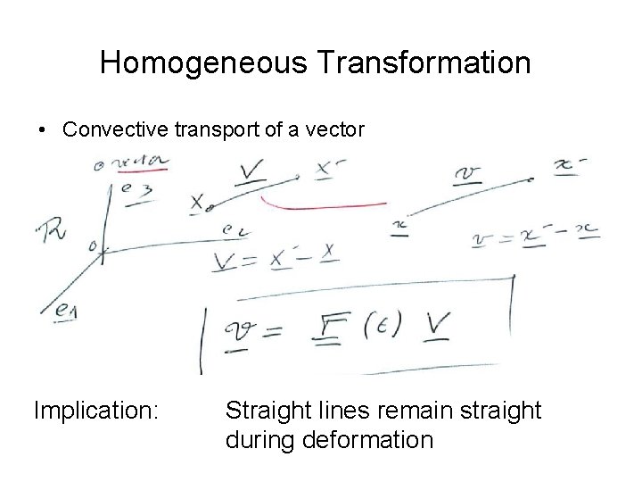 Homogeneous Transformation • Convective transport of a vector Implication: Straight lines remain straight during