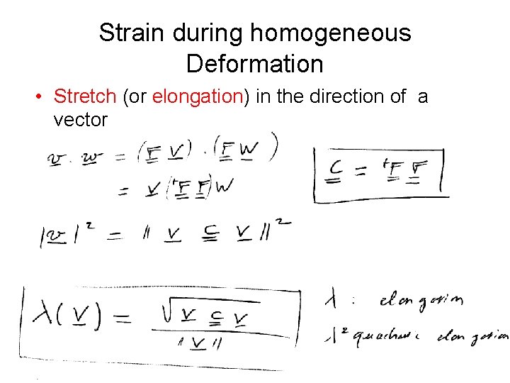 Strain during homogeneous Deformation • Stretch (or elongation) in the direction of a vector