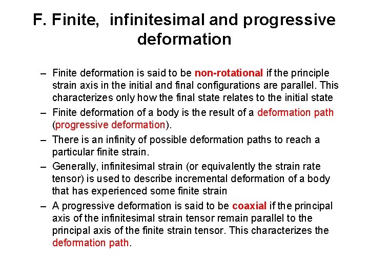F. Finite, infinitesimal and progressive deformation – Finite deformation is said to be non-rotational