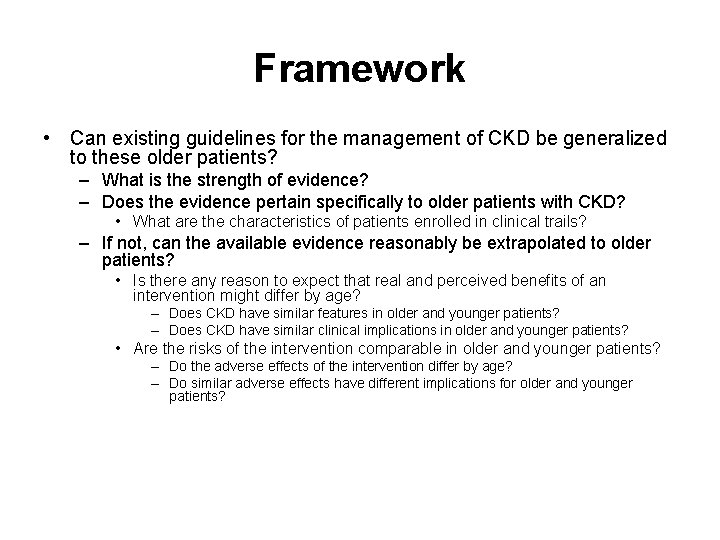 Framework • Can existing guidelines for the management of CKD be generalized to these