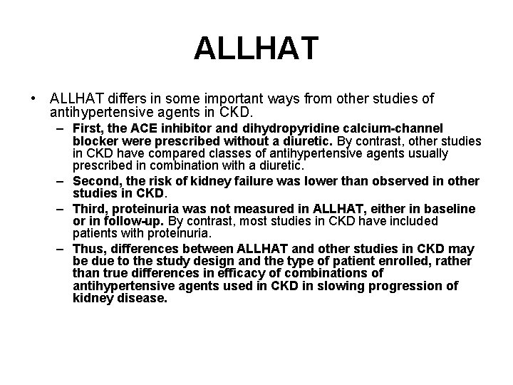 ALLHAT • ALLHAT differs in some important ways from other studies of antihypertensive agents