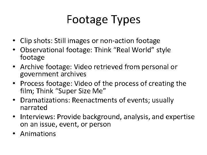 Footage Types • Clip shots: Still images or non-action footage • Observational footage: Think