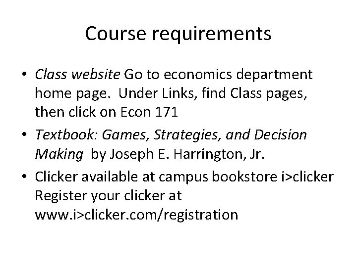 Course requirements • Class website Go to economics department home page. Under Links, find