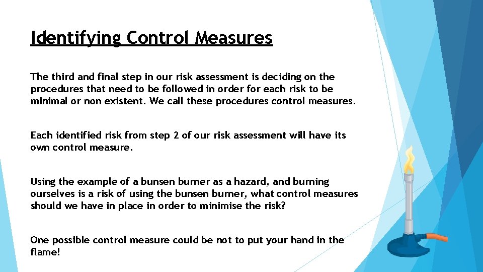Identifying Control Measures The third and final step in our risk assessment is deciding