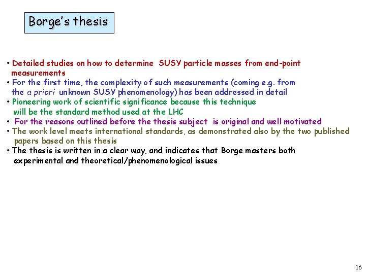 Borge’s thesis • Detailed studies on how to determine SUSY particle masses from end-point