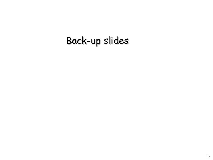 Back-up slides 17 
