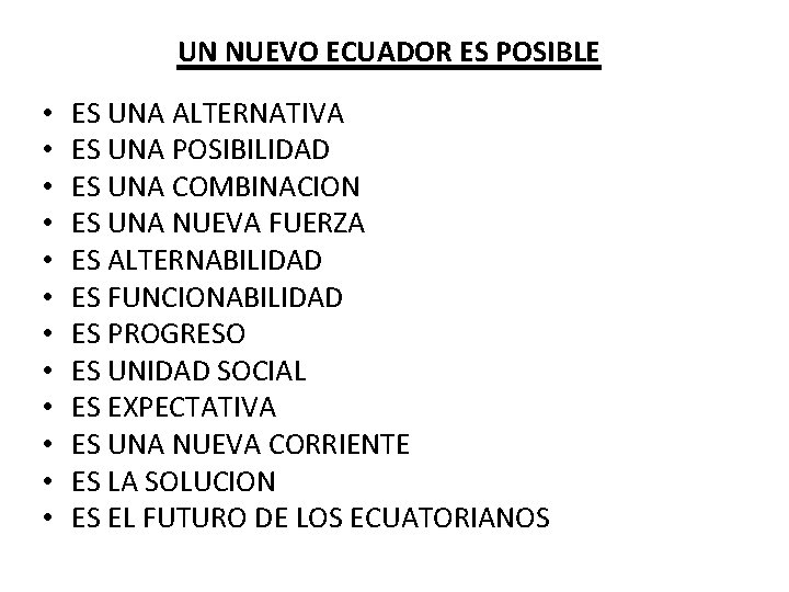 UN NUEVO ECUADOR ES POSIBLE • • • ES UNA ALTERNATIVA ES UNA POSIBILIDAD