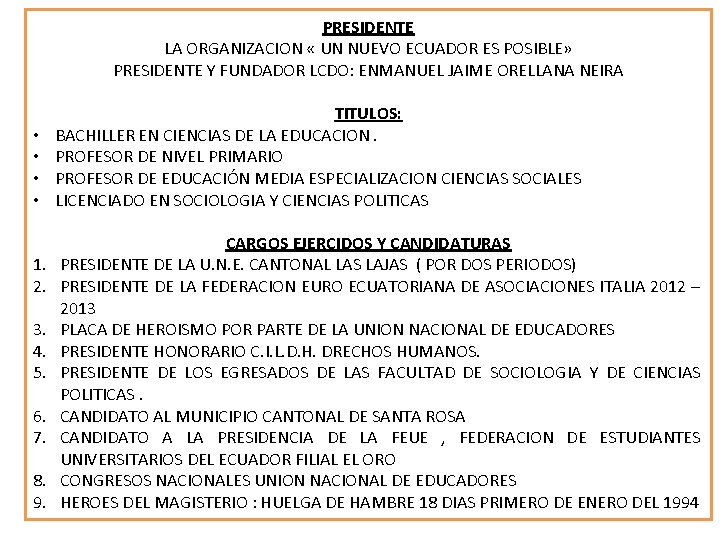 PRESIDENTE LA ORGANIZACION « UN NUEVO ECUADOR ES POSIBLE» PRESIDENTE Y FUNDADOR LCDO: ENMANUEL