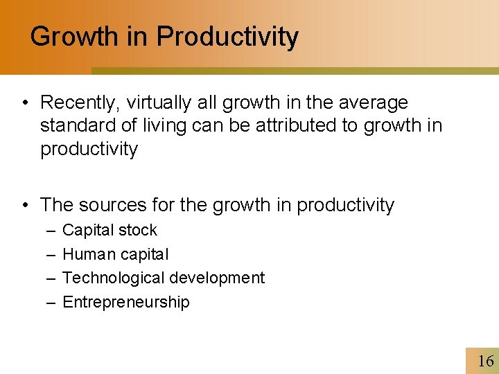 Growth in Productivity • Recently, virtually all growth in the average standard of living