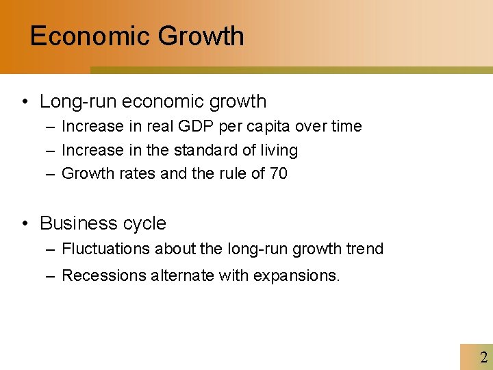 Economic Growth • Long-run economic growth – Increase in real GDP per capita over