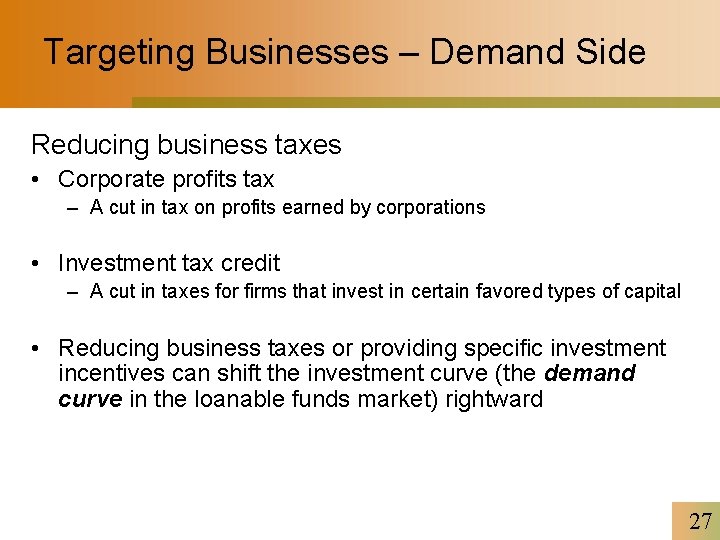 Targeting Businesses – Demand Side Reducing business taxes • Corporate profits tax – A
