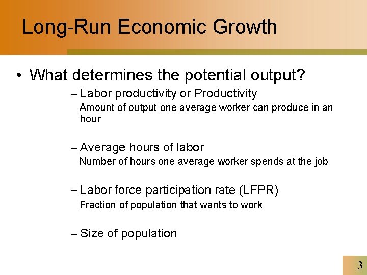 Long-Run Economic Growth • What determines the potential output? – Labor productivity or Productivity