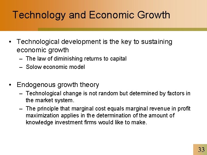 Technology and Economic Growth • Technological development is the key to sustaining economic growth