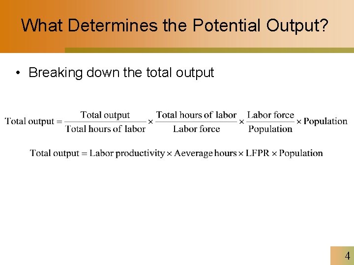 What Determines the Potential Output? • Breaking down the total output 4 