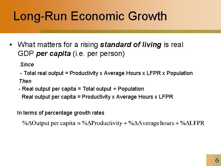 Long-Run Economic Growth • What matters for a rising standard of living is real