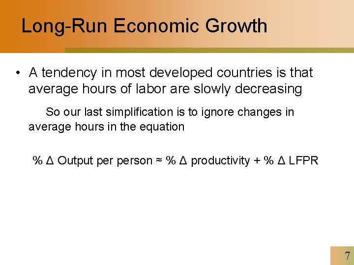 Long-Run Economic Growth • A tendency in most developed countries is that average hours